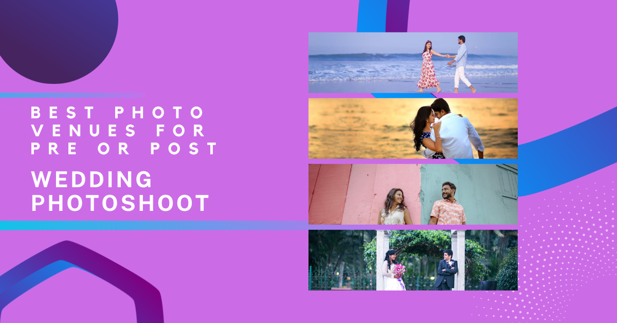 Best Photo Venues For Pre Or Post Wedding Photoshoot