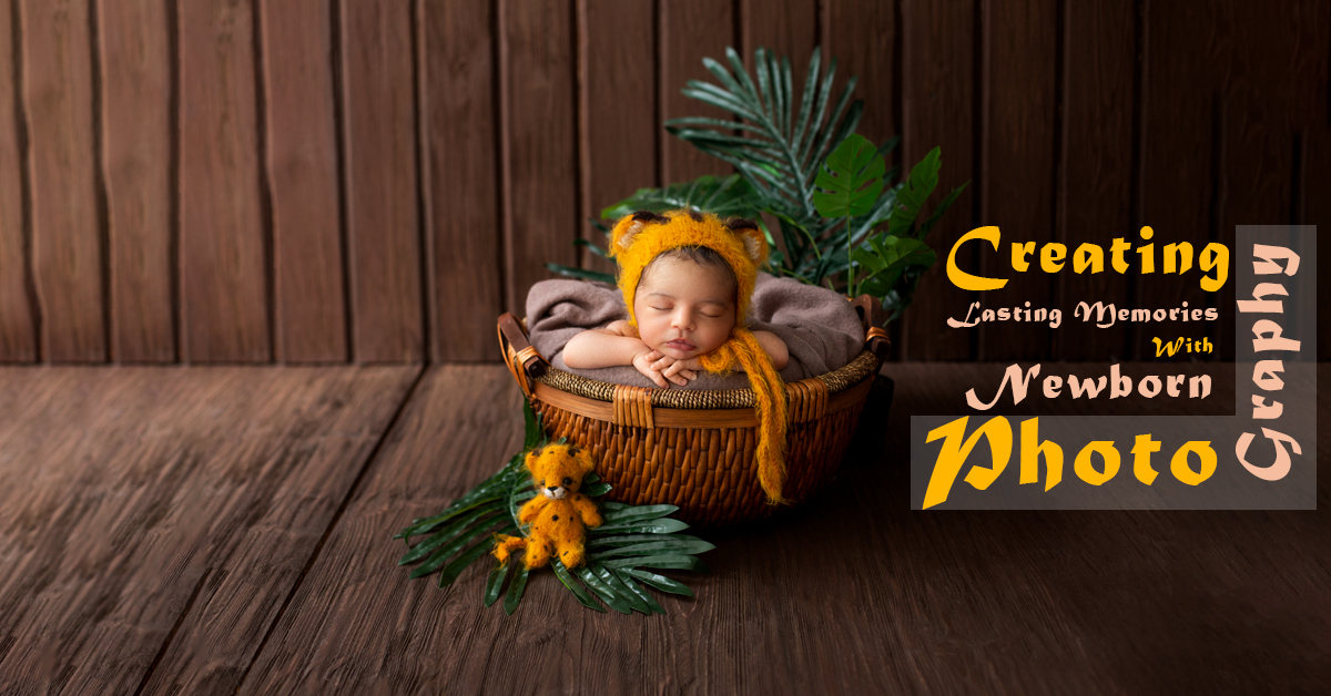 Creating Lasting Memories With Newborn Photography